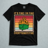 Funny Dumpster Fire It’s Fine I’m Fine Everything’s T-Shirt