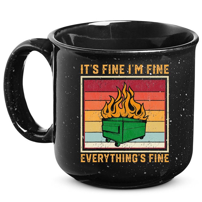 Funny Dumpster Fire It’s Fine I’m Fine Everything’s 15oz Campfire Ceramic Mug