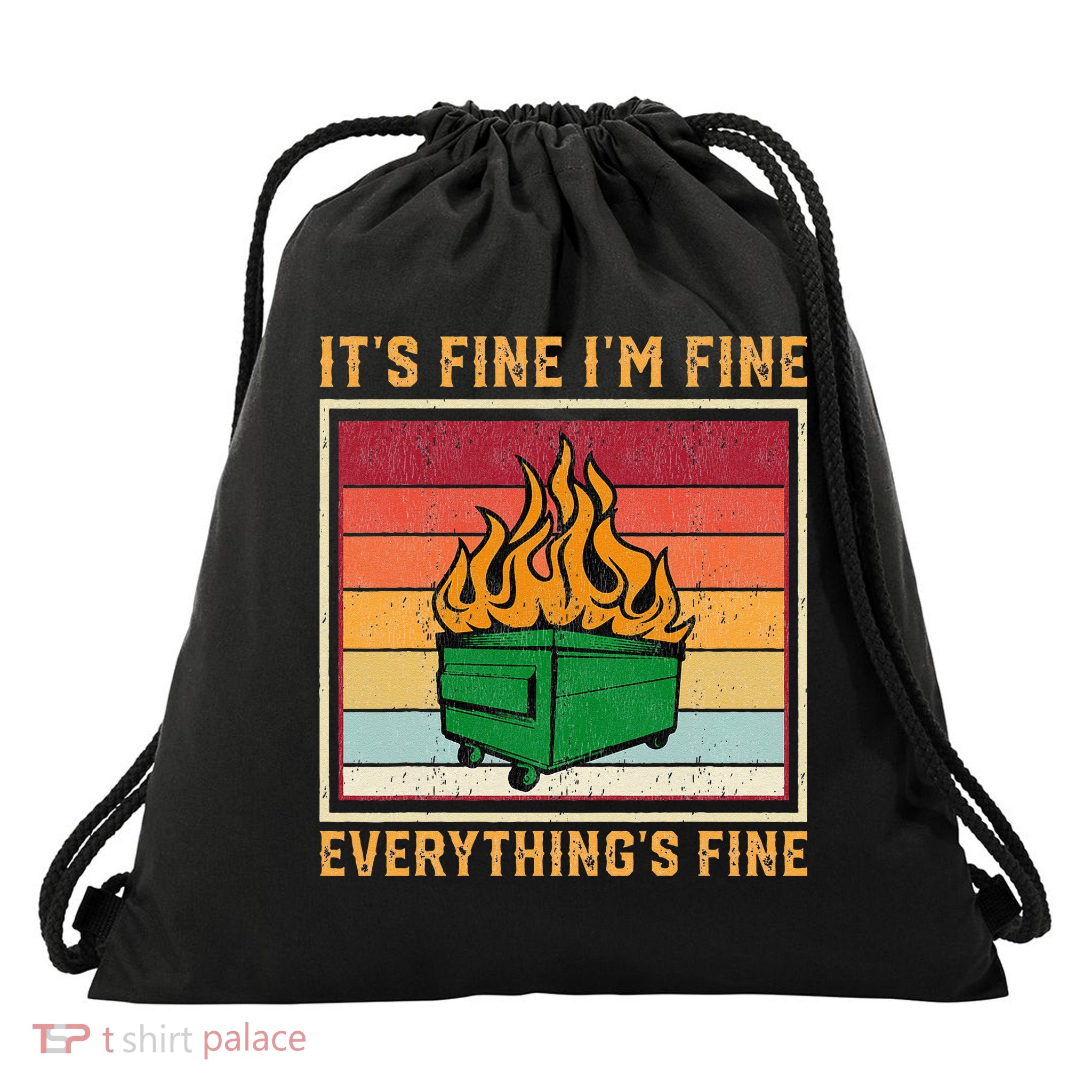 Funny Dumpster Fire It’s Fine I’m Fine Everything’s Drawstring Bag
