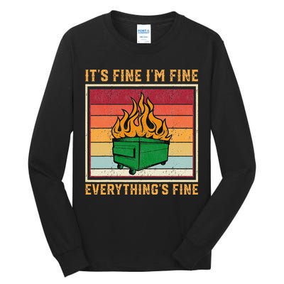 Funny Dumpster Fire It’s Fine I’m Fine Everything’s Tall Long Sleeve T-Shirt