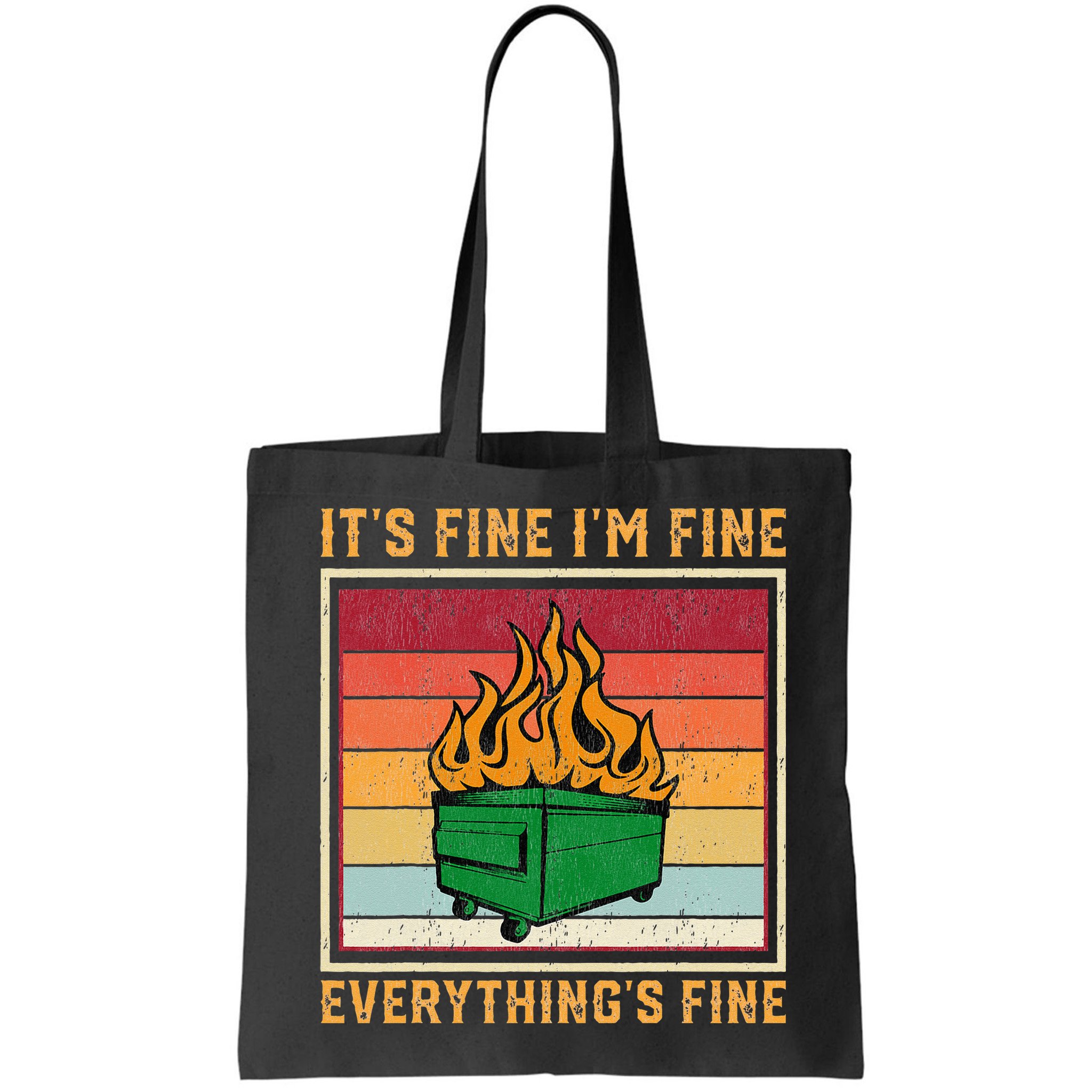 Funny Dumpster Fire It’s Fine I’m Fine Everything’s Bag