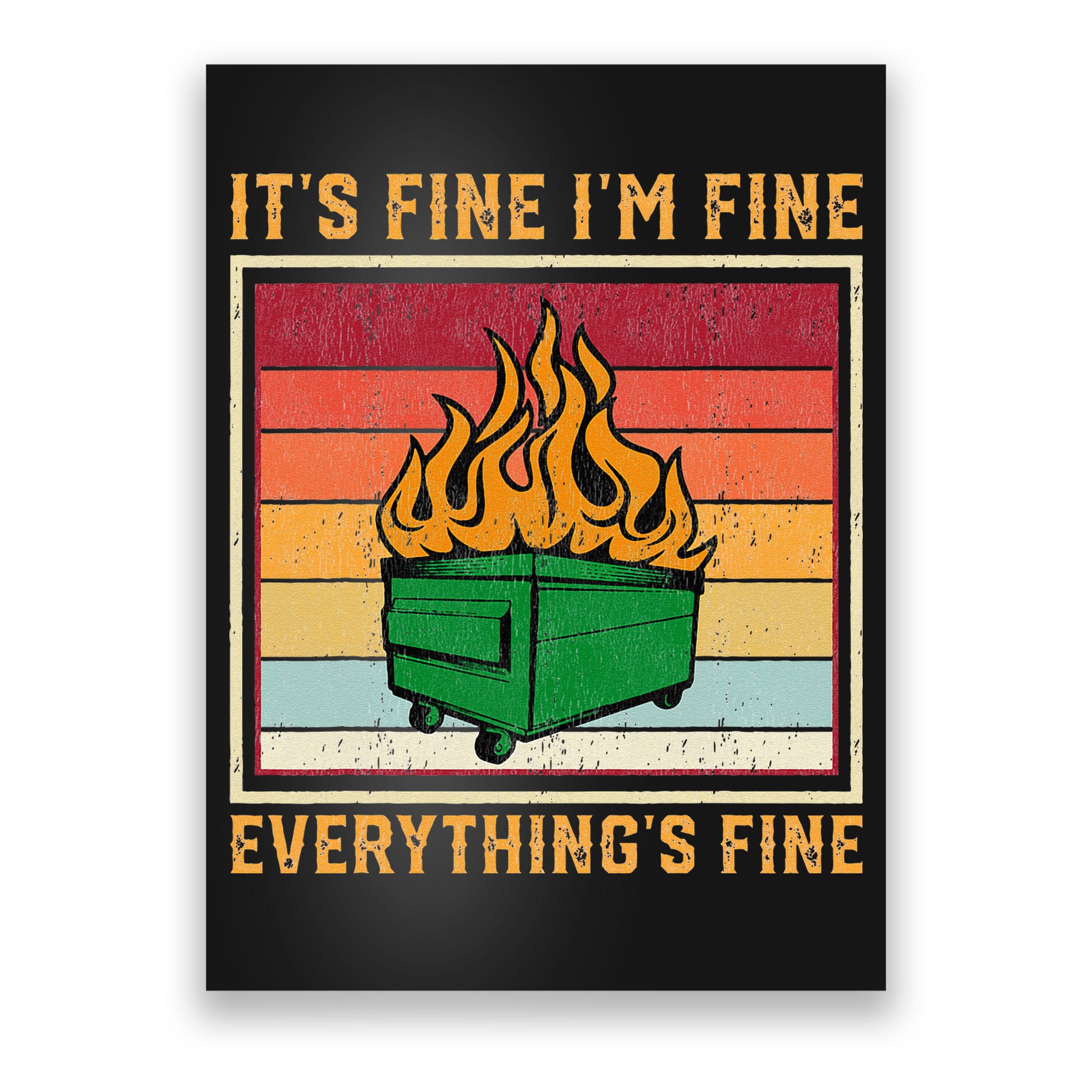 Funny Dumpster Fire It’s Fine I’m Fine Everything’s Poster