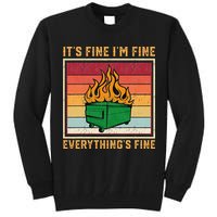 Funny Dumpster Fire It’s Fine I’m Fine Everything’s Tall Sweatshirt