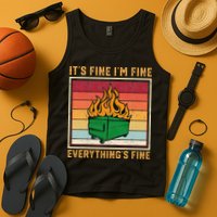 Funny Dumpster Fire It’s Fine I’m Fine Everything’s Tank Top