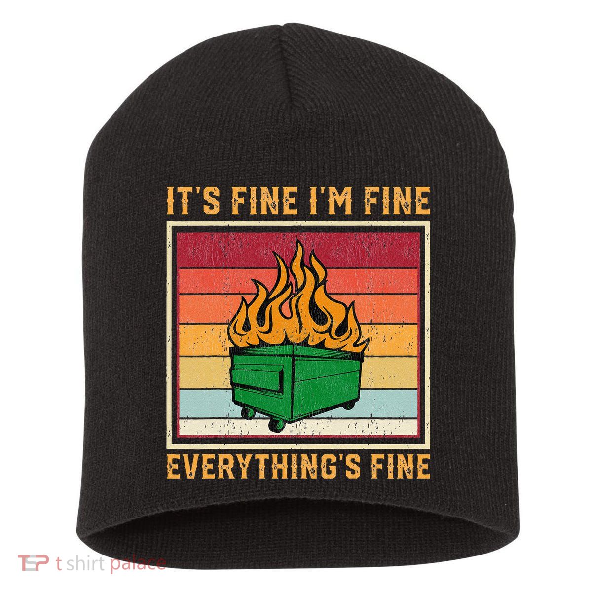 Funny Dumpster Fire It’s Fine I’m Fine Everything’s Short Acrylic Beanie