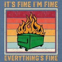 Funny Dumpster Fire It’s Fine I’m Fine Everything’s Garment-Dyed Sweatshirt