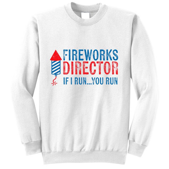 Fireworks Director Funny I Run 4th Of July Weathered Sweatshirt