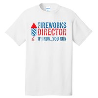 Fireworks Director Funny I Run 4th Of July Weathered Tall T-Shirt