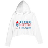 Fireworks Director Funny I Run 4th Of July Weathered Crop Fleece Hoodie