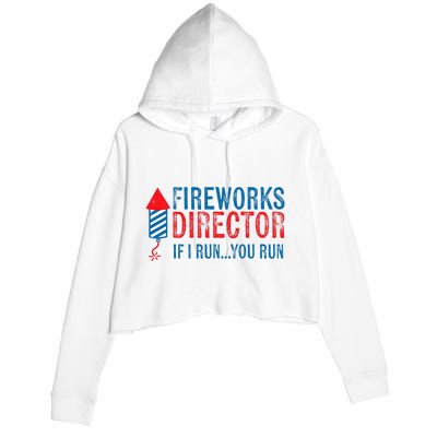 Fireworks Director Funny I Run 4th Of July Weathered Crop Fleece Hoodie