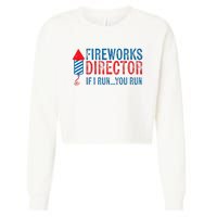 Fireworks Director Funny I Run 4th Of July Weathered Cropped Pullover Crew