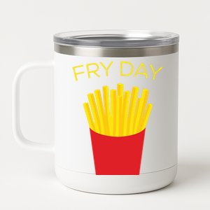 Fry Day French Fries Tgif Thank God It's Friday Gift 12 oz Stainless Steel Tumbler Cup