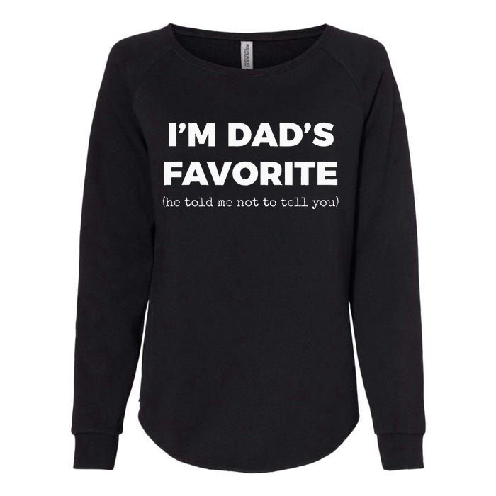 Funny Dads Favorite Son Daughter Im Dads Favorite Womens California Wash Sweatshirt