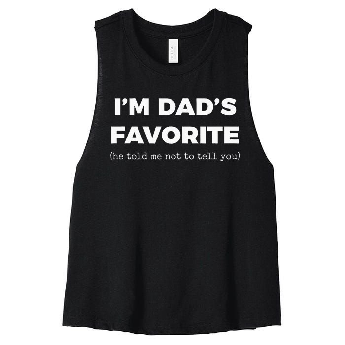 Funny Dads Favorite Son Daughter Im Dads Favorite Women's Racerback Cropped Tank