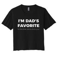 Funny Dads Favorite Son Daughter Im Dads Favorite Women's Crop Top Tee