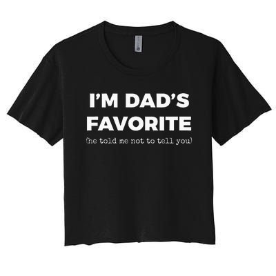 Funny Dads Favorite Son Daughter Im Dads Favorite Women's Crop Top Tee