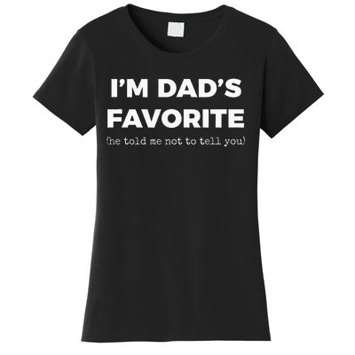 Funny Dads Favorite Son Daughter Im Dads Favorite Women's T-Shirt