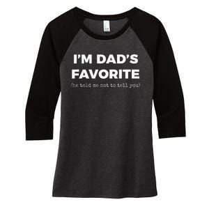 Funny Dads Favorite Son Daughter Im Dads Favorite Women's Tri-Blend 3/4-Sleeve Raglan Shirt