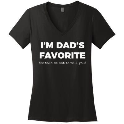 Funny Dads Favorite Son Daughter Im Dads Favorite Women's V-Neck T-Shirt