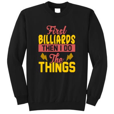 Father's Day First Billiards Then I Do The Things Gift For Dad Sweatshirt