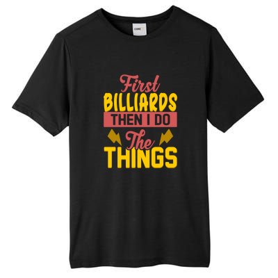 Father's Day First Billiards Then I Do The Things Gift For Dad Tall Fusion ChromaSoft Performance T-Shirt