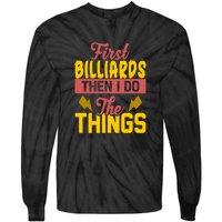 Father's Day First Billiards Then I Do The Things Gift For Dad Tie-Dye Long Sleeve Shirt