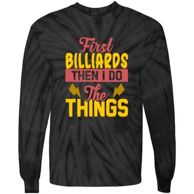 Father's Day First Billiards Then I Do The Things Gift For Dad Tie-Dye Long Sleeve Shirt