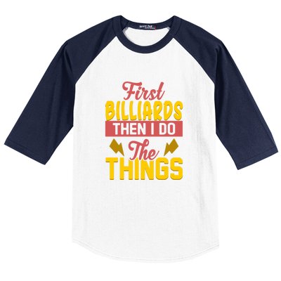 Father's Day First Billiards Then I Do The Things Gift For Dad Baseball Sleeve Shirt