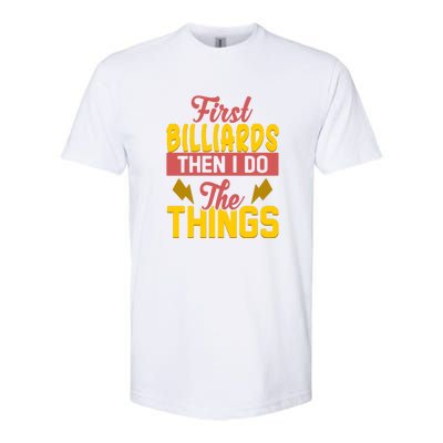 Father's Day First Billiards Then I Do The Things Gift For Dad Softstyle CVC T-Shirt