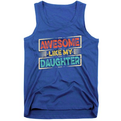 Fathers Day Funny Dad Awesome Like My Daughter Cute Gift Tank Top