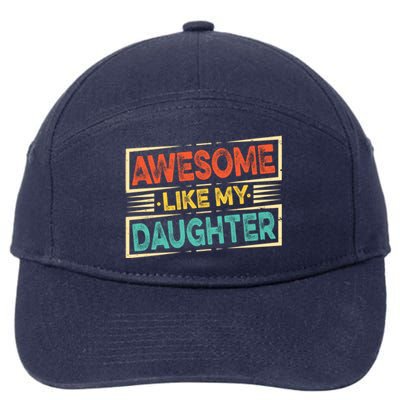 Fathers Day Funny Dad Awesome Like My Daughter Cute Gift 7-Panel Snapback Hat