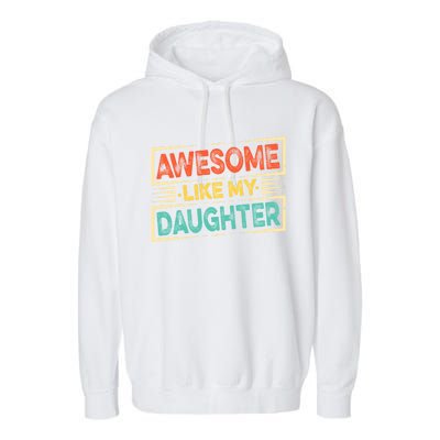 Fathers Day Funny Dad Awesome Like My Daughter Cute Gift Garment-Dyed Fleece Hoodie