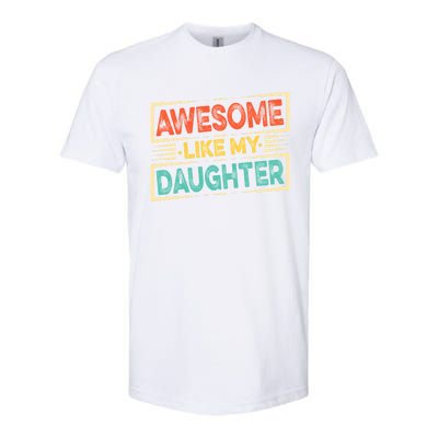 Fathers Day Funny Dad Awesome Like My Daughter Cute Gift Softstyle® CVC T-Shirt