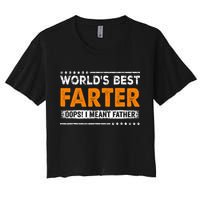 Fathers Day Funny Worlds Best Farter I Mean Father Women's Crop Top Tee