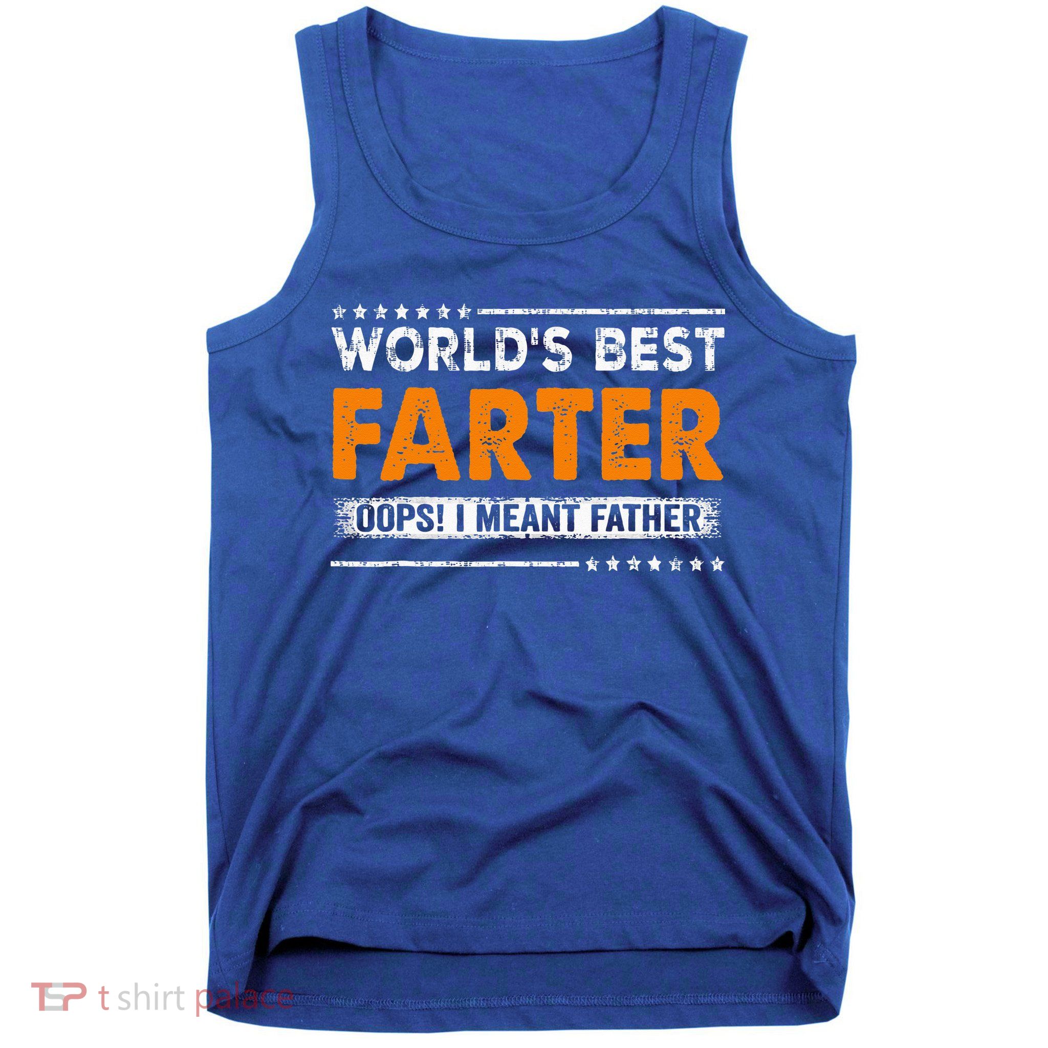 Fathers Day Funny Worlds Best Farter I Mean Father Tank Top