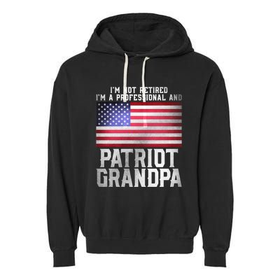 Father Day Funny Retiret Joke Patriot Retired Grandpa Gift Garment-Dyed Fleece Hoodie