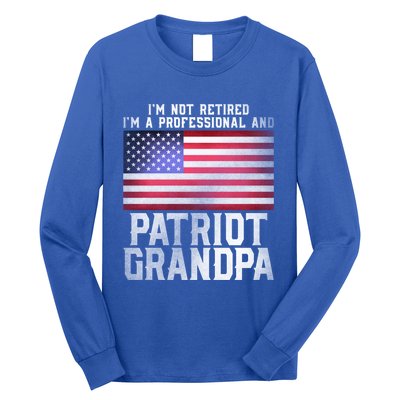 Father Day Funny Retiret Joke Patriot Retired Grandpa Gift Long Sleeve Shirt