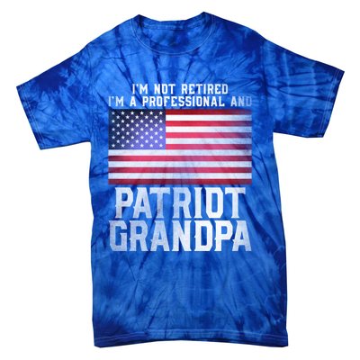 Father Day Funny Retiret Joke Patriot Retired Grandpa Gift Tie-Dye T-Shirt