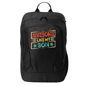 Fathers Day Funny Dad Awesome Like My Son Gift City Backpack