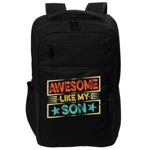 Fathers Day Funny Dad Awesome Like My Son Gift Impact Tech Backpack