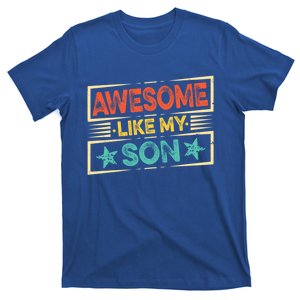 Fathers Day Funny Dad Awesome Like My Son Gift T-Shirt