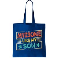 Fathers Day Funny Dad Awesome Like My Son Gift Tote Bag