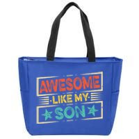 Fathers Day Funny Dad Awesome Like My Son Gift Zip Tote Bag