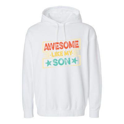 Fathers Day Funny Dad Awesome Like My Son Gift Garment-Dyed Fleece Hoodie