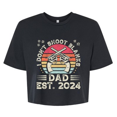 FatherS Day Funny New Dad I DonT Shoot Blanks Est. 2024 Bella+Canvas Jersey Crop Tee