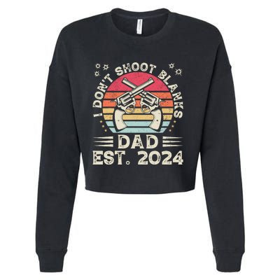 FatherS Day Funny New Dad I DonT Shoot Blanks Est. 2024 Cropped Pullover Crew