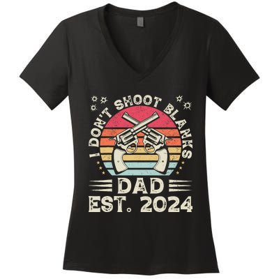 FatherS Day Funny New Dad I DonT Shoot Blanks Est. 2024 Women's V-Neck T-Shirt