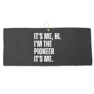 Fathers Day Funny Its Me Hi IM The Pioneer Its Me Gift Large Microfiber Waffle Golf Towel