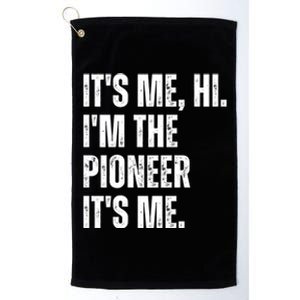 Fathers Day Funny Its Me Hi IM The Pioneer Its Me Gift Platinum Collection Golf Towel