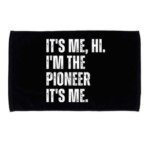 Fathers Day Funny Its Me Hi IM The Pioneer Its Me Gift Microfiber Hand Towel